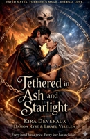 Tethered in Ash and Starlight (The Tethered Trilogy) B0GQKMH1NS Book Cover