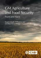 GM Agriculture and Food Security: Fears and Facts 1786392240 Book Cover