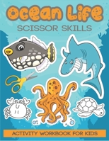 Ocean Life Scissor Skills Activity Workbook for Kids: Color, Cut and Paste Activity Book for Toddlers and Kids Ages 3-5 B08N9JDDHZ Book Cover
