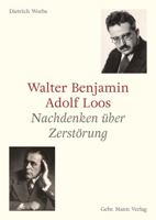 Walter Benjamin Und Adolf Loos: Nachdenken Uber Zerstorung 3786128715 Book Cover