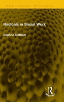 Radicals in Social Work (Routledge Revivals) 104134001X Book Cover