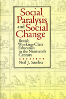 Social Paralysis and Social Change: British Working-Class Education in the Nineteenth Century 0520075293 Book Cover