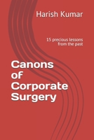 Canons of Corporate Surgery: 15 Precious Lessons from the Past 1500849049 Book Cover