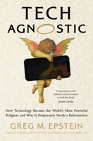 Tech Agnostic: How Technology Became the World's Most Powerful Religion, and Why It Desperately Needs a Reformation 0262049201 Book Cover