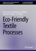 Eco-Friendly Textile Processes (Synthesis Lectures on Chemical Engineering and Biochemical Engineering) 3032089158 Book Cover