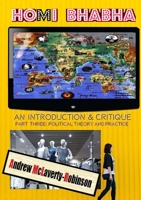 Homi Bhabha: An Introduction and Critique, Volume 3: Political Theory and Practice 0244258155 Book Cover