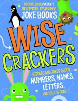 Wise Crackers: Riddles and Jokes About Numbers, Names, Letters, and Silly Words 1404863737 Book Cover