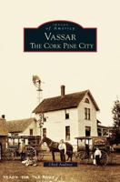 Vassar: The Cork Pine City 073857824X Book Cover