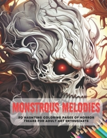 Monstrous Melodies: 50 Haunting Coloring Pages of Horror Freaks for Adult Art Enthusiasts B0CH28XM76 Book Cover
