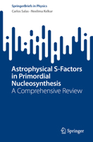 Astrophysical S-Factors in Primordial Nucleosynthesis: A Comprehensive Review (SpringerBriefs in Physics) 3032304652 Book Cover