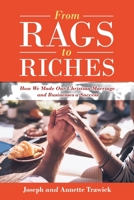 From Rags to Riches: How We Made Our Christian Marriage and Businesses a Success 1663222533 Book Cover