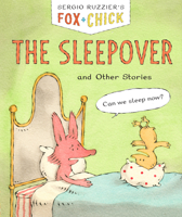 Fox & Chick: The Sleepover: and Other Stories 1452183384 Book Cover