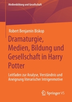 Dramaturgie, Medien, Bildung Und Gesellschaft in Harry Potter: Leitfaden Zur Analyse, Verst�ndnis Und Aneignung Literarischer Intrigenmotive 3658315814 Book Cover