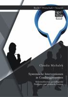 Systemische Interventionen in Coachingprozessen: Referenztheorien, Grundlegende Prinzipien Und Praktische Formen 3954851458 Book Cover