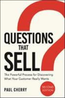 Questions That Sell: The Powerful Process for Discovering What Your Customer Really Wants 0814438709 Book Cover