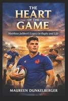 The Heart of the Game: Matthieu Jalibert's Legacy in Rugby and Life B0GPNW4YM6 Book Cover