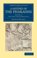 A History of the Pharaohs, V1: The First Eleven Dynasties 1258483769 Book Cover