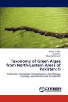Taxonomy of Green Algae from North-Eastern Areas of Pakistan: II: Freshwater microalgae (Volvophycota), morphology, cytology, reproduction and distribution 3659000248 Book Cover