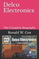 Delco Electronics: Ronald W. Cox, The Complete Biography B08QS392G4 Book Cover