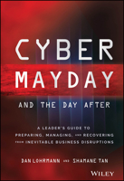 Cyber Mayday and the Day After: A Leader's Guide to Preparing, Managing, and Recovering from Inevitable Business Disruptions 1119835305 Book Cover