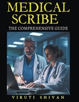 Medical Scribe - The Comprehensive Guide B0CVD17666 Book Cover