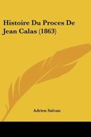 Histoire Du Proces De Jean Calas (1863) 1120449308 Book Cover