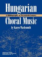 A bibliography of twentieth-century Hungarian choral music 1882648137 Book Cover