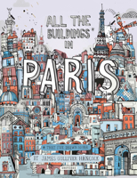 All the Buildings in Paris: That I've Drawn So Far 0789334232 Book Cover