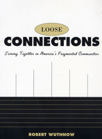 Loose Connections: Joining Together in Americas Fragmented Communities 0674539036 Book Cover