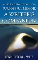 The Elemental Journey of Purposeful Memoir: A Writer's Companion 0986198064 Book Cover