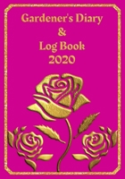 Gardener's Diary & Log Book 2020: Large Planner week to a view Planting Logs and Garden/Allotment Plans to fill in 7 x 10 Roses - Pink Cover 1705923704 Book Cover