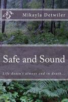 Safe and Sound: Life doesn't always end in death... 1494258048 Book Cover