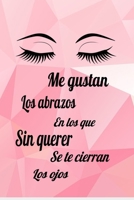 Me Gusta Los Abrazos , Ojos San Valentin : Papel Rayado de 120 P?ginas , Cuaderno, Diario Personal, Citas Cuaderno, Anotador, Planificador , Mensaje de Amor, Mejores Libros : Regalo Perfecto de Aniver 165337313X Book Cover