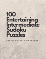100 Entertaining Intermediate Sudoku Puzzles B08BTZ3973 Book Cover