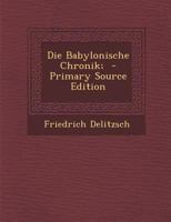 Die Babylonische Chronik; 1289707804 Book Cover