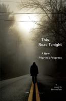 This Road Tonight: A New Pilgrim's Progress 1940671477 Book Cover