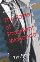 The Tales of President Wakanda: The Boss B0C2SW3D25 Book Cover