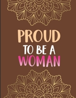 Proud to Be a Woman: Inspirational Coloring Book for Women- Positive Affirmations and Stress Relieving Coloring Pages for Relaxation B08CWM7LR5 Book Cover