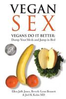 Vegan Sex: Vegans Do It Better 0692783725 Book Cover
