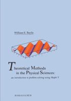 Theoretical Methods in the Physical Sciences: An introduction to problem solving using Maple V 081763715X Book Cover