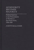 As Minority Becomes Majority: Federal Reaction to the Phenomenon of Women in the Work Force, 1920-1963 (Contributions in Women's Studies) 0313237506 Book Cover