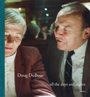 Doug DuBois: All the Days and Nights 1597110981 Book Cover