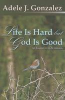 Life Is Hard But God Is Good: An Inquiry into Suffering 157075926X Book Cover