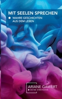 Mit Seelen sprechen: Wahre Geschichten aus dem Leben 3347137655 Book Cover