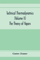 Technical Thermodynamics (Volume II) The Theory of Vapors 9353973635 Book Cover