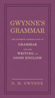 Gwynne's Grammar: The Ultimate Introduction to Grammar and the Writing of Good English. Incorporating also Strunk’s Guide to Style. 0091951453 Book Cover