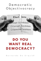 Democratic Objectivecracy: Do you want real democracy? B08L478Q6L Book Cover