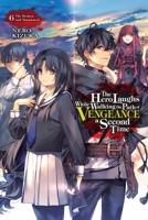 The Hero Laughs While Walking the Path of Vengeance a Second Time, Vol. 6 1975373510 Book Cover