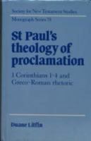 St. Paul's Theology of Proclamation: 1 Corinthians 1-4 and Greco-Roman Rhetoric (Society for New Testament Studies Monograph Series) 0521451787 Book Cover