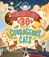 Fearless Felines: 30 True Tales of Courageous Cats 133835583X Book Cover